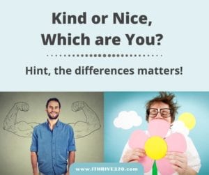 Kind or Nice, Which Are You? Hint, the differences matter! - ITHRIVE320