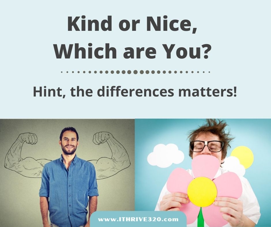 Kind Or Nice, Which Are You? Hint, The Differences Matter! - Ithrive320